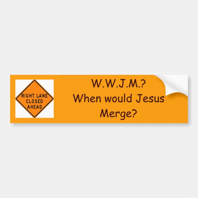 merge, W.W.J.M.?When would Jesus M... - Customized Bumper Sticker (Front)