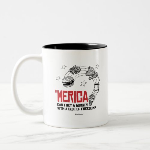 Merica _ Can I get a burger with a side of freedom Two_Tone Coffee Mug