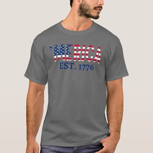 'merica Est. 1776  Patriotic American T-Shirt (Front)