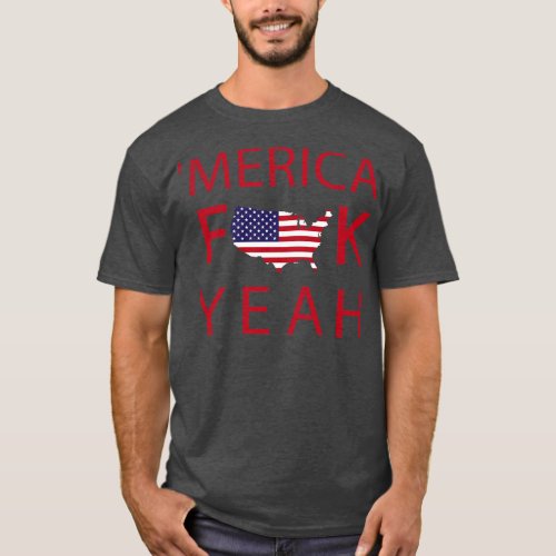 Merica Fk Yeah Funny American Patriot 4th Of July T_Shirt