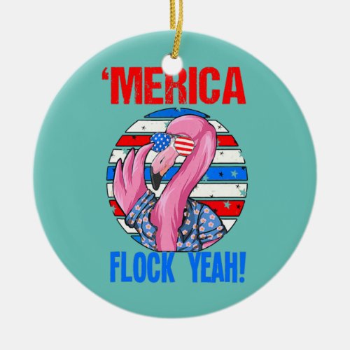 Merica Flock Yeah 4th July Funny Patriotic Ceramic Ornament