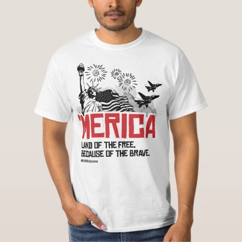 Merica _ Land of the free because of the brave T_Shirt