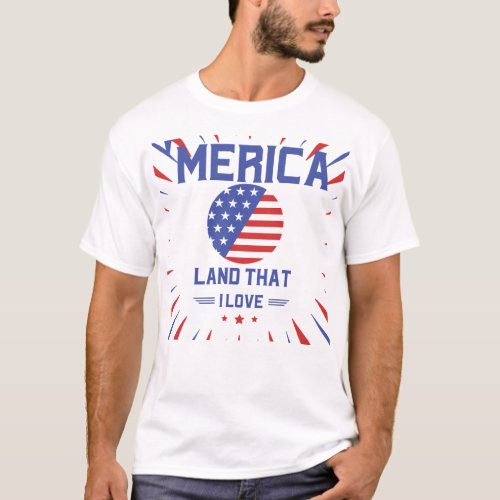 Merica Land That I Love Flag USA Patriotic T_Shirt