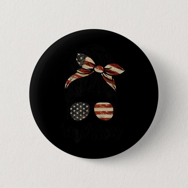 MERICA Messy Bun Celebrating Independence Day 4th Button (Front)