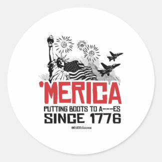 'Merica - Putting Boots to A- - -es Since 1776 Classic Round Sticker