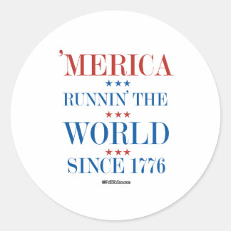 Merica - Runnin' the world since 1776 Classic Round Sticker