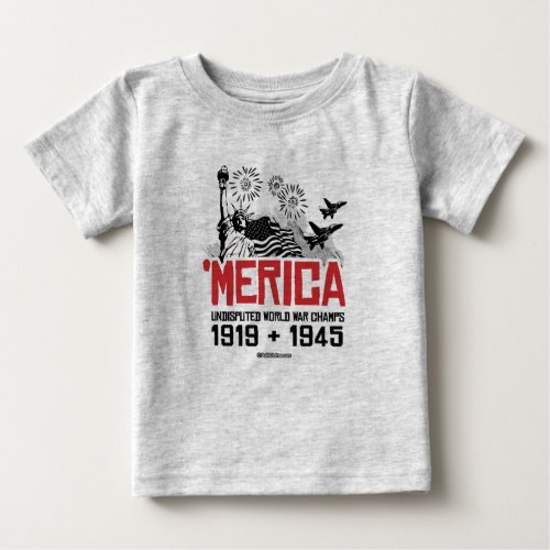 Merica _ Undisputed World War Champs Baby T_Shirt