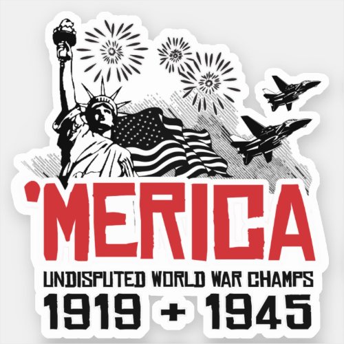 Merica _ Undisputed World War Champs Sticker