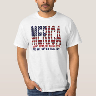 MERICA. We eat meat, drink beer and speak english! T-Shirt