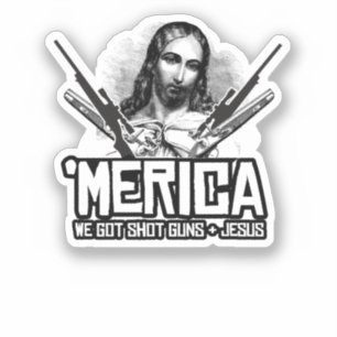 'Merica - We Got Guns and Jesus Sticker