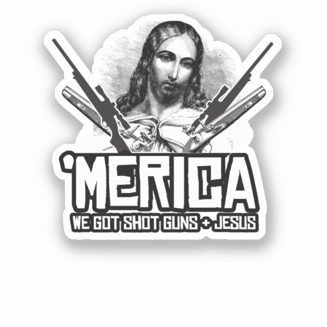 'Merica - We Got Guns and Jesus Sticker (Front)