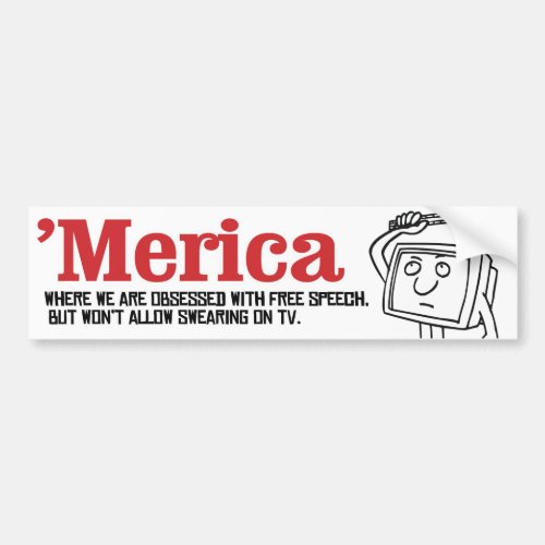 Merica _ Where we are obsessed with free speech bu Bumper Sticker