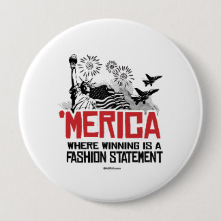 'Merica - Where Winning is a Fashion Statement Button