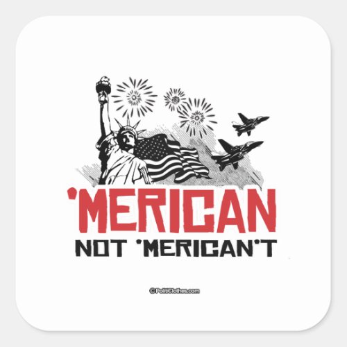 Merican Not Mericant Square Sticker
