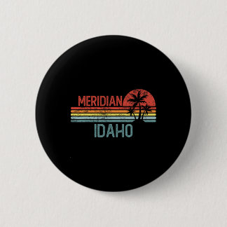 Meridian Idaho Funny Usa City Trip Home Roots Button