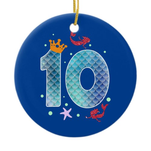 Mermaid 10th Birthday Ten Years Old Girl 10  Ceramic Ornament