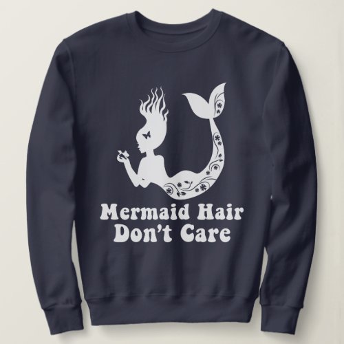 Mermaid Beach  Mermaid Hair Dont Care Sweatshirt
