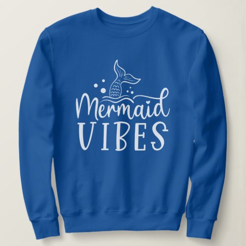 Mermaid Beach  Mermaid Vibes Sweatshirt