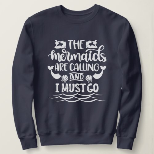 Mermaid Beach  The Mermaids Are Calling Sweatshirt