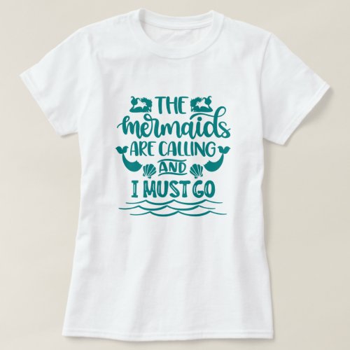 Mermaid Beach  The Mermaids Are Calling T_Shirt