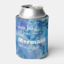 Mermaid Before Coffee | Funny Sea Hag Definition Can Cooler