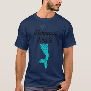 Mermaid Bride, mermaid, bride,Funny hen party, T-Shirt