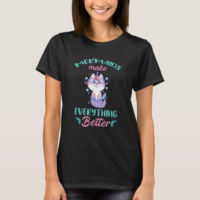 Mermaid Cat Make Everything Better Bubble Mermaid  T-Shirt (Front)