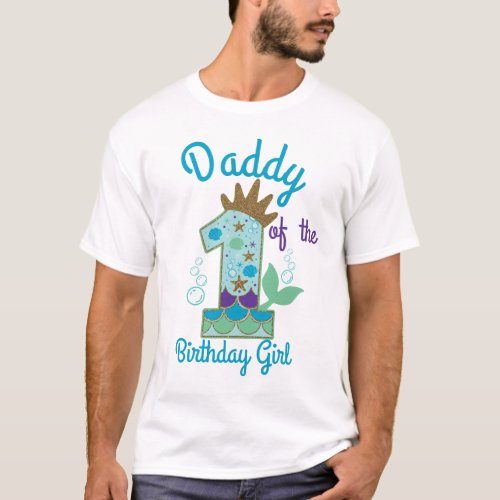 Mermaid Daddy of the First Birthday Princess T_Shirt