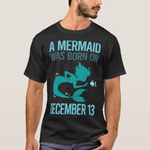 Mermaid - December 13 13th T-Shirt