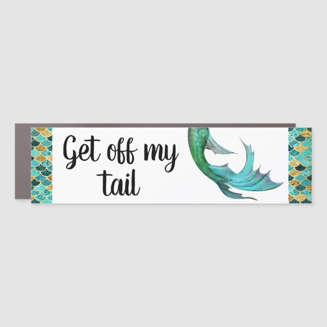 Mermaid Get off My Tail Bumper Car Magnet (Front)