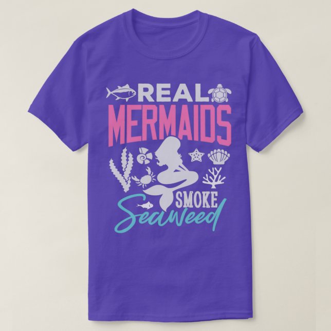 Mermaid Gifts Real Mermaids Smoke Seaweed T-Shirt (Design Front)