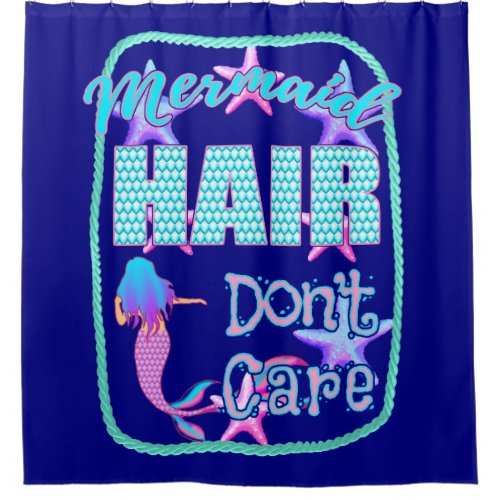 Mermaid Hair Dont Care Shower Curtain