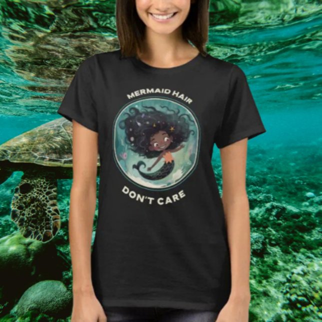 Mermaid Hair Don't Care T-Shirt (Creator Uploaded)