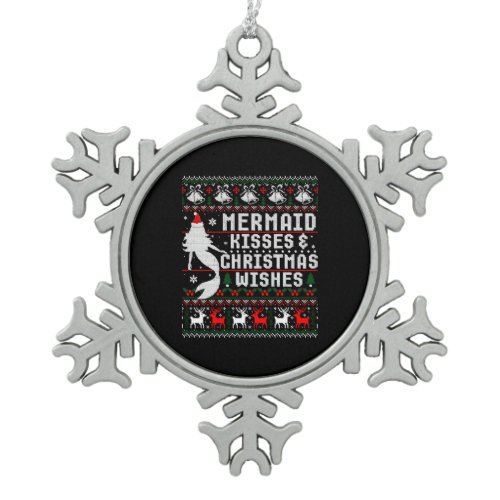 Mermaid Kisses And Christmas Wishes Ugly Sweater Snowflake Pewter Christmas Ornament