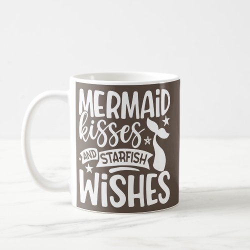 Mermaid Kisses And Starfish Wishes  Coffee Mug