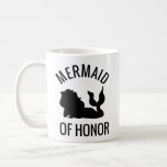 Mermaid of Honor Coffee Mug<br><div class="desc">Mermaid of Honor Coffee Mug</div>