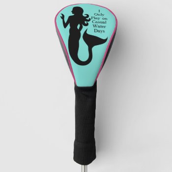 Mermaid Only Casual Water Days Sea Girl Golf Head Cover by TimelessManePatterns at Zazzle