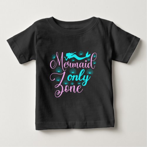 Mermaid Only Zone Baby T_Shirt