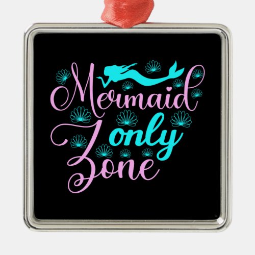 Mermaid Only Zone Metal Ornament