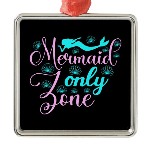 Mermaid Only Zone Metal Ornament