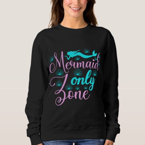 Mermaid Only Zone Sweatshirt