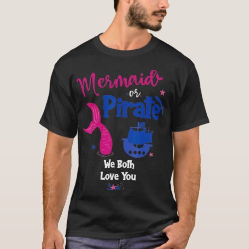 Mermaid or Pirate We Both Love You Gender Reveal P T_Shirt