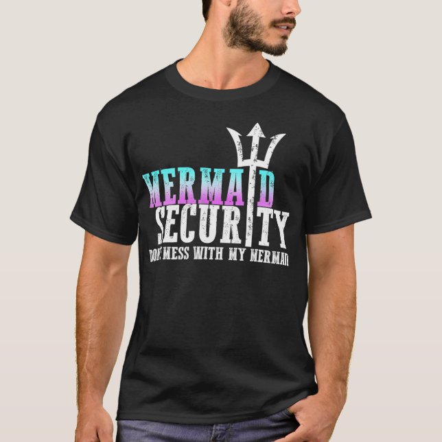Mermaid Security Dont Mess With My Mermaid New Mer T-Shirt (Front)