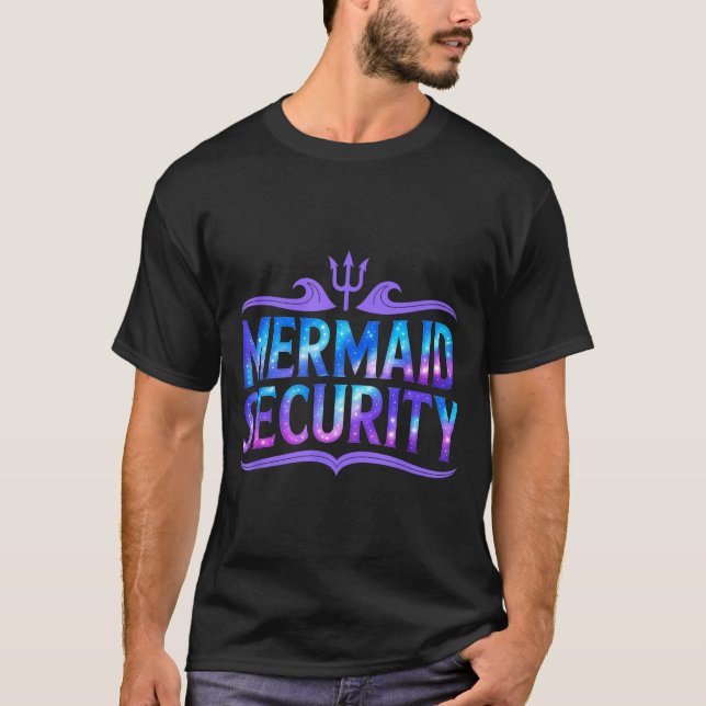 Mermaid Security Funny Dad Father Daughter Birthda T-Shirt (Front)