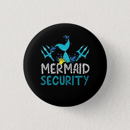 Mermaid Security Mermaid Dad Birthday Beach Party  Button