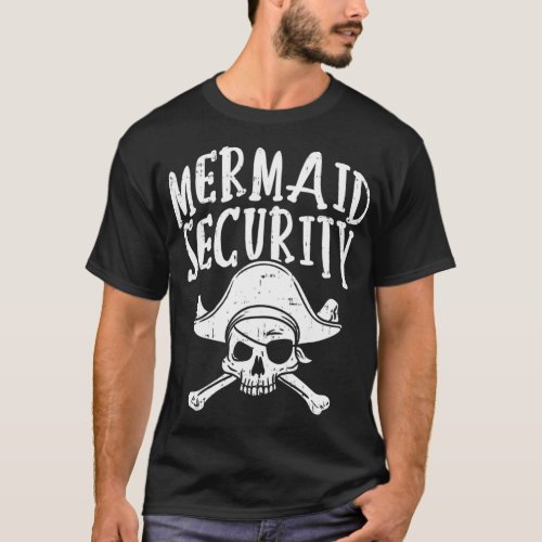 Mermaid Security Pirate Matching Family Party Dad  T_Shirt