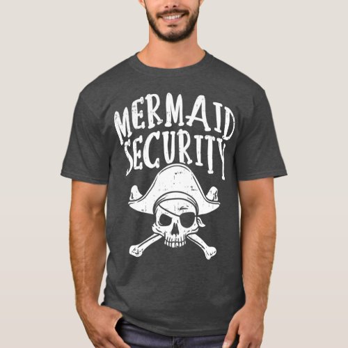Mermaid Security Pirate Matching Family Party Dad  T_Shirt