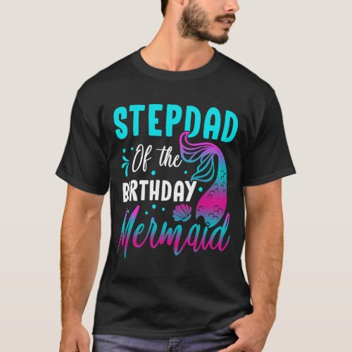 Mermaid Stepdad of The Birthday Matching Party T_Shirt