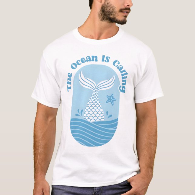 Mermaid Tail The Ocean Is Calling Quote T-Shirt (Front)