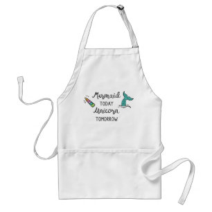 Mermaid Today Unicorn Tomorrow Adult Apron